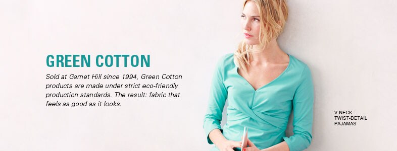 Green Cotton Women's Clothing at Garnet Hill. Sold at Garnet Hill Since 1994, Green Cotton Clothing is Made Under Strict Eco-Friendly Standards. V-Neck Twist-Detail Green Cotton Pajamas.