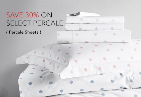 Save 30% on Select Percale Bedding. Percale Sheets.